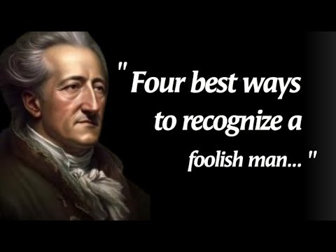 Johann Wolfgang" life lessons Quotes Men Should Know Earlier. ( Philosopher Quotes)