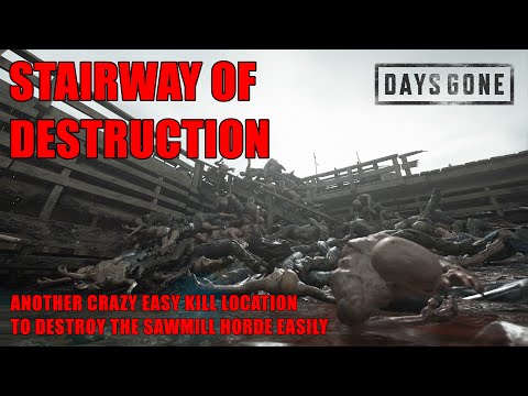 Days Gone - STAIRWAY OF DESTRUCTION / Destroying The SAWMILL HORDE From Another Crazy Location.