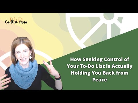 How Seeking Control of Your To-Do List Holds You Back From Peace