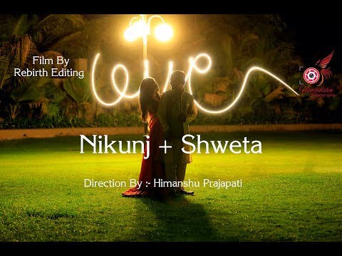 PRE WEDDING TEASER |2018| NIKUNJ + SHWETA | BY REBIRTH EDITING |HIMANSHU PRAJAPATI