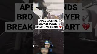 APEX LEGENDS BRONZE PLAYER BREAKS MY HEART 💔