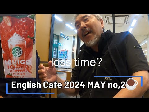 English Cafe 2024 MAY no,2 ☕＃starbucks　#英会話　＃englishcafe