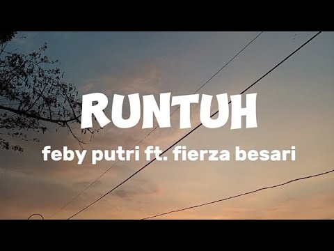 RUNTUH - Feby puti ft. Fierza besari ( lyric-music)