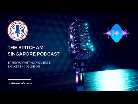 BritCham Singapore Podcast | Ep 157: Marketing Movers & Shakers - Collinson