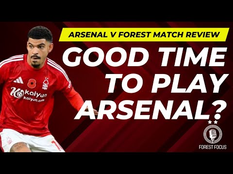 ARSENAL V NOTTINGHAM FOREST MATCH PREVIEW | A GOOD TIME TO FACE THE GUNNERS?