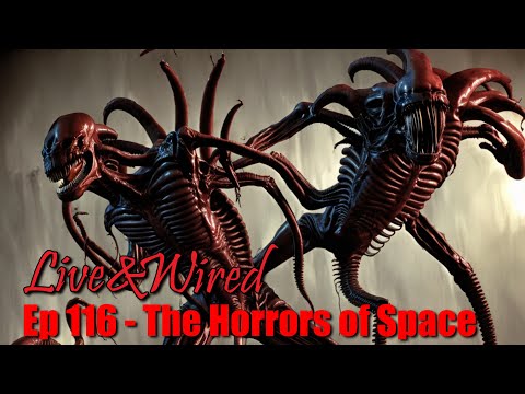 Live & Wired Ep 116: The Horrors of Space