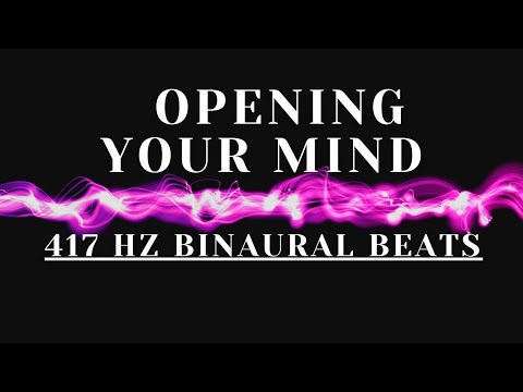 417 HZ Binaural Beats - Opening Your Mind