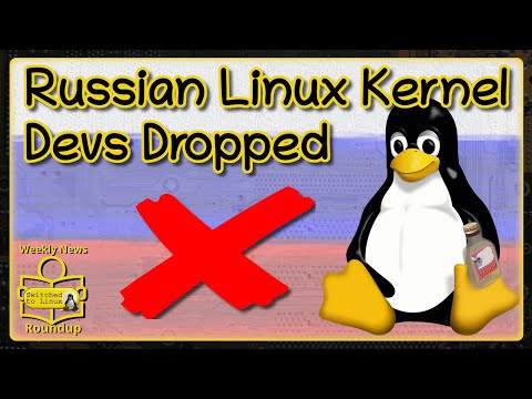 Russian Linux Kernel Devs Dropped | Weekly News Roundup