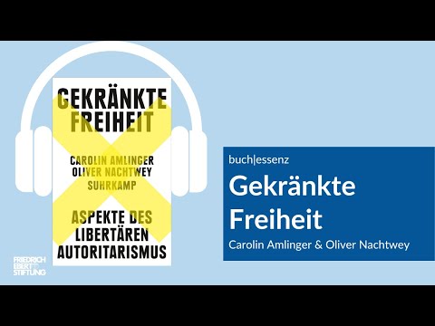 Gekränkte Freiheit | Carolin Amlinger & Oliver Nachtwey | Buchessenz