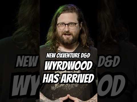 Wyrdwood Arrives TONIGHT! | #dnd #oxventure