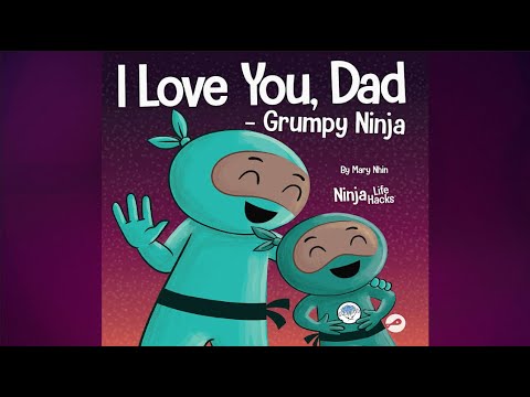 I Love You, Dad -Grumpy Ninja by Mary Nhin | A Perfect Father's Day Book for Kids | Read Aloud