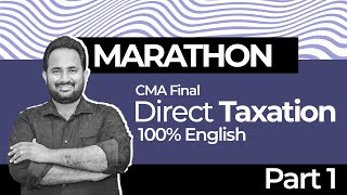 CMA FINAL | DIRECT TAX - MARATHON PART 1 OF 3 | 100% ENGLISH | DEC 2024 | CA BHASKAR MAGHAM | BCCA