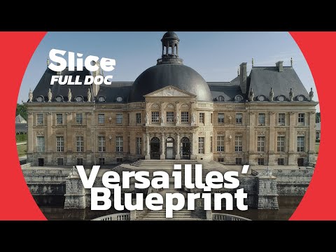 Vaux-le-Vicomte: The French Castle That Inspired Versailles | FULL DOCUMENTARY