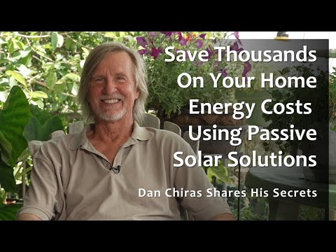 How to Design a Passive Solar Energy System for Your Home - Dan Chiras Ph.D. Shares Secrets