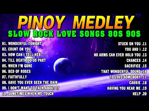 Slow Rock Love Song Nonstop 🎷 SLOW ROCK MEDLEY 🎧 Rock Ballads 70S 80S 90S 🔊 Nonstop Pinoy Medley