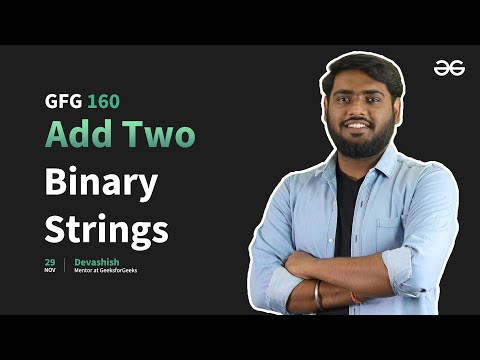 GfG 160 | Day - 15 | Add Two Binary Strings | 160 Days Daily DSA Problem Solving | GfG