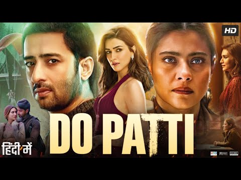 Do Patti Full Movie HD 2024 | Kriti Sanon | Shaheer Sheikh | Kajol | Vivek Mushran | Review & Facst