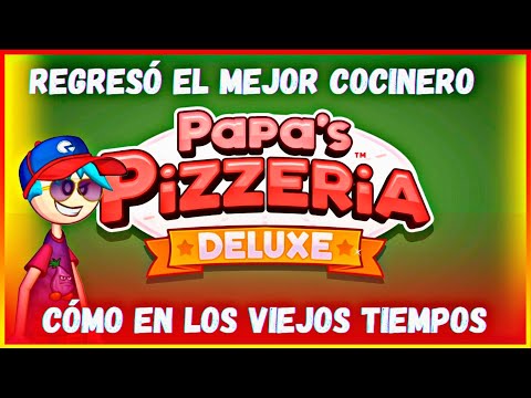 Papa's Pizzeria Deluxe El clásico de las pizzas regresa con nuevos ingredientes, clientes y más 🍕🎮