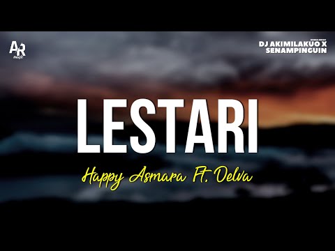 Lestari - Happy Asmara Ft. Delva (LIRIK)