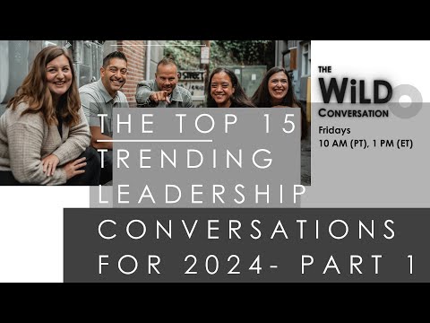 Top 15 Trending Leadership Conversations For 2024 part 1 | The WiLD Conversation