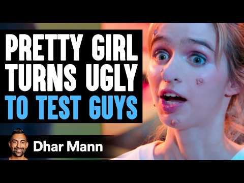 PRETTY GIRL Turns UGLY To TEST GUYS | Dhar Mann Studios