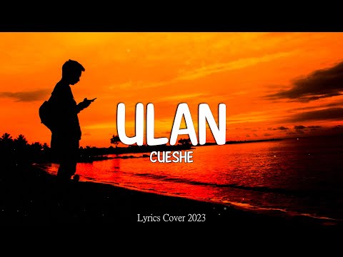 Cueshe - Ulan (Lyrics)