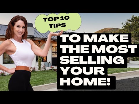 My Top 10 Tips Making the Most When Selling Your Home!