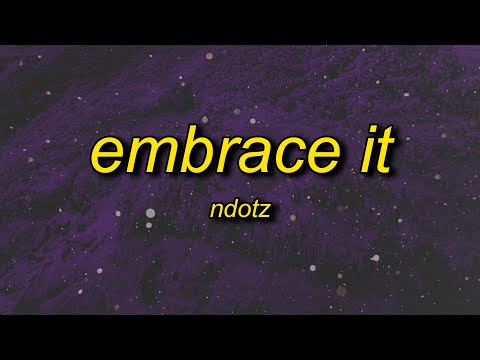 Ndotz - Embrace It | miss if you got a bumper then shake it