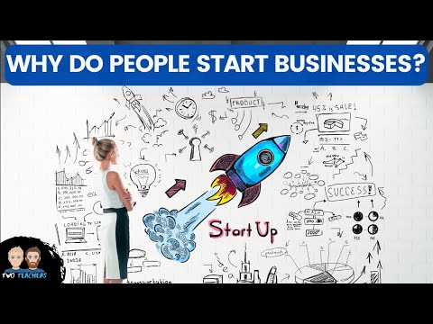 Why do People Start Businesses? 5 Common Reason Explained