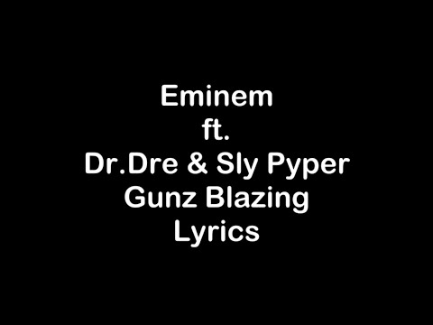 Eminem ft. Dr.Dre & Sly Pyper - Gunz Blazing [Lyrics]