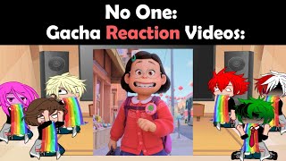 No one: Gacha Reaction Videos: 🙄😖🤏