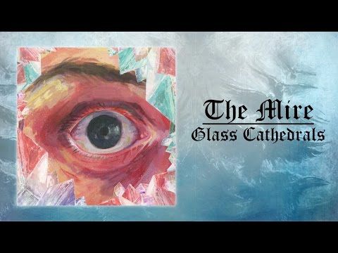 The Mire - Glass Cathedrals (Full Album)