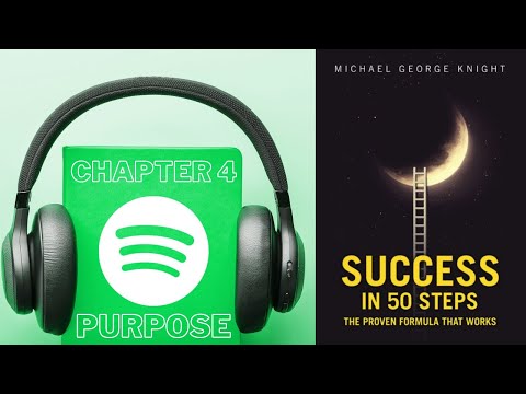 Make It Your Purpose | Success in 50 Steps | Chapter 4 | Michael George Knight