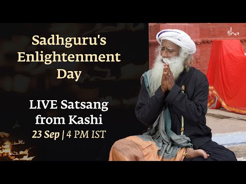 Sadhguru's Enlightenment Day - LIVE Satsang from Kashi | 23 Sep - 4 PM IST