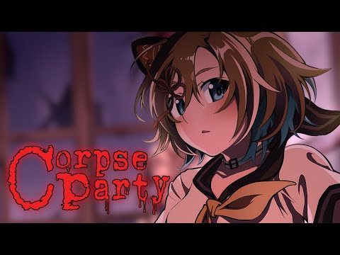 【Corpse Party】ENDING THIS ONCE AND FOR ALL!!