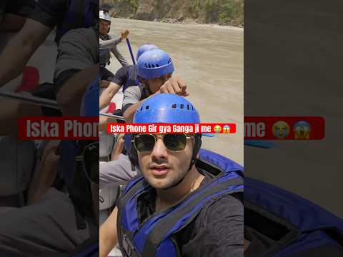 Phone gir gya😱😭 #shortsfeed #raftingrishikesh #ytshorts #rishikeshriverrafting #raftingvlog #raft