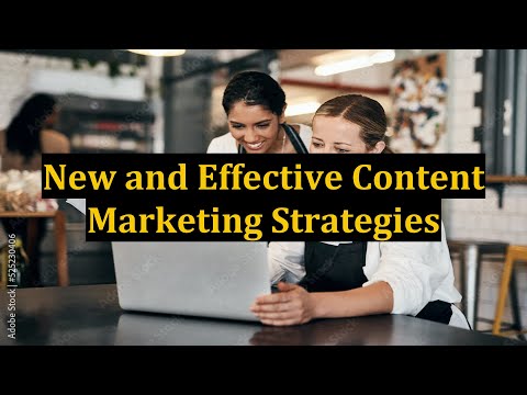 New and Effective Content Marketing Strategies