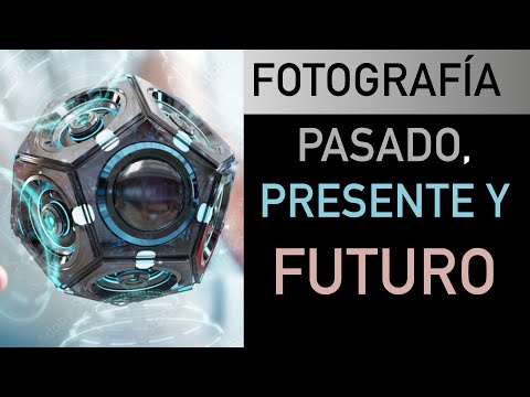 Fotografía: Pasado, presente y FUTURO 📸