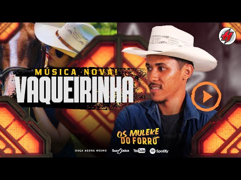 VAQUEIRINHA - Música Nova OS MULEKES DO FORRÓ / Sucesso Novo 2024