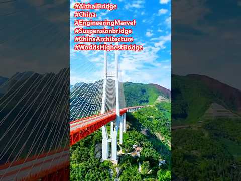 #AizhaiBridge #China #EngineeringMarvel #suspensionbridge #ChinaArchitecture #WorldsHighestBridge