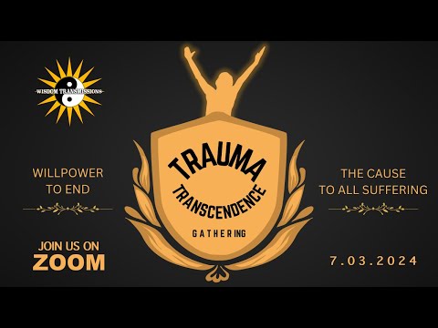 Wisdom Transmissions Presents: Trauma Transcendence Gathering (Interaction on ZOOM)