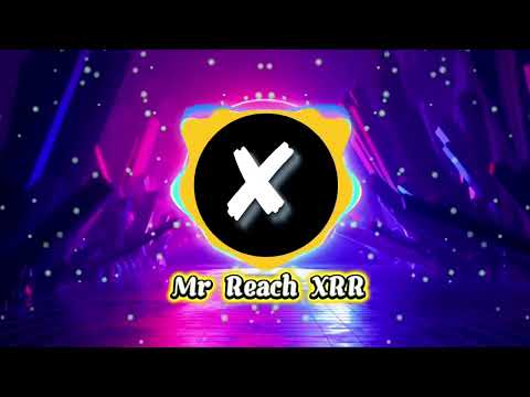 DJ XRR REMIX [Mr Reach] Song viral (Slowed and Reverb) Nonstop Music