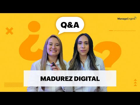 Q&A ¿Cómo alcanzar la Madurez Digital? | ManageEngine LATAM