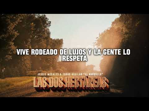 Jessie Morales ft Edgar Aguilar "El Narquillo" - Las dos hectáreas (letra oficial)