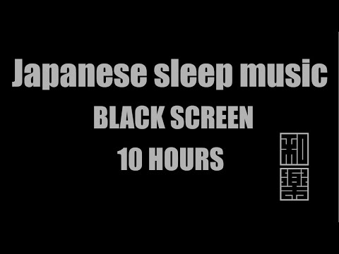 Japanese sleep music🌸 BLACK SCREEN  FOR SLEEPING(10 Hours: NO ADS DURING VIDEO)