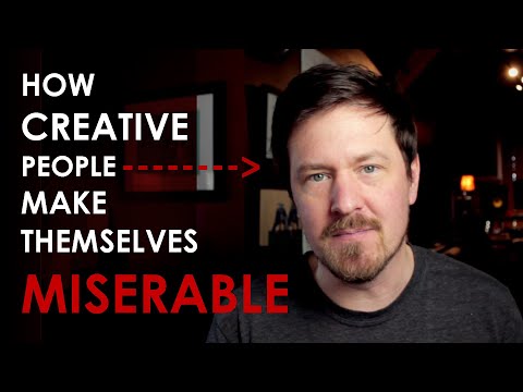 How CREATIVE PEOPLE make themselves MISERABLE