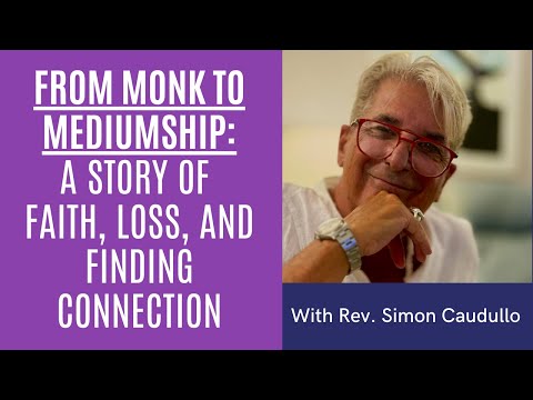 Monastery to Mediumship: Simon Caudullo’s Journey Connecting with the Spirit World | Episode 30