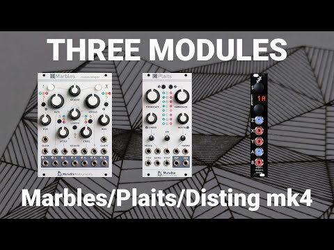 3 Modules: Marbles, Plaits, Disting mk4