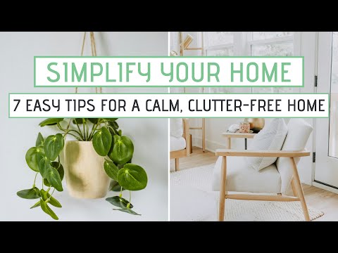 SIMPLIFY YOUR HOME | 7 Easy tips for creating a Calm, Peaceful and Clutter-free home