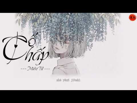 【Vietsub + Kara】Cố Chấp/偏執 - Miên Tử/棉子